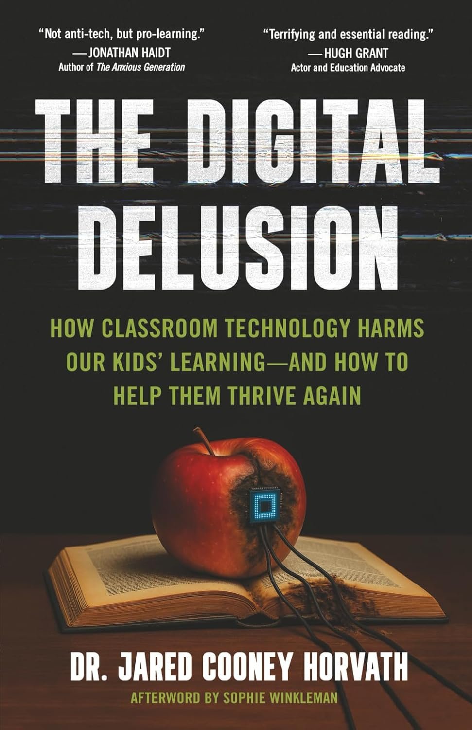 The Digital Delusion: How Classroom Technology Harms Our Kids’ Learning — And How To Help Them Thrive Again